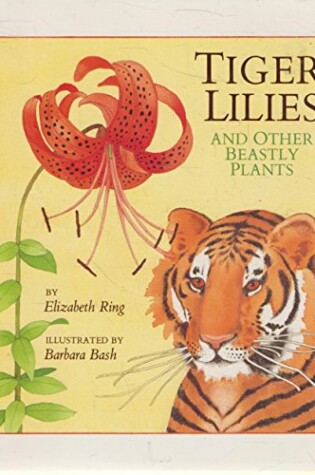 Cover of Tiger Lilies and Other Beastly Plants