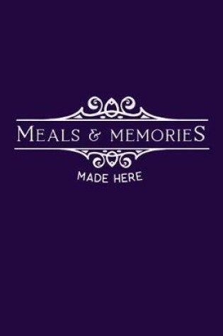 Cover of Meals & Memories Made Here