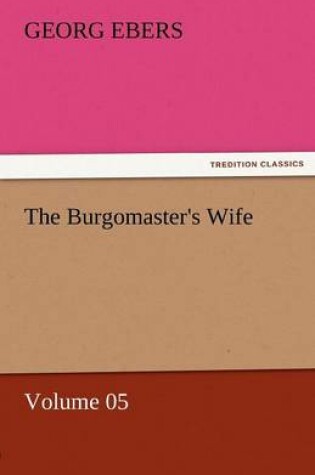 Cover of The Burgomaster's Wife - Volume 05