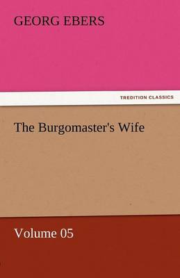 Book cover for The Burgomaster's Wife - Volume 05