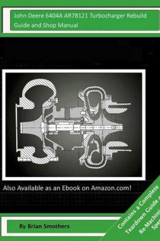 Cover of John Deere 6404A AR78121 Turbocharger Rebuild Guide and Shop Manual