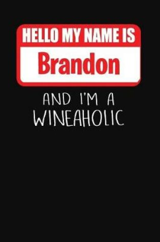 Cover of Hello My Name is Brandon And I'm A Wineaholic