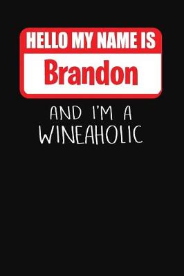 Book cover for Hello My Name is Brandon And I'm A Wineaholic