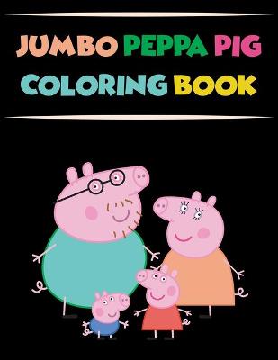 Book cover for jumbo peppa pig coloring book