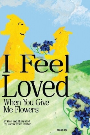 Cover of I Feel Love When You Give Me Flowers