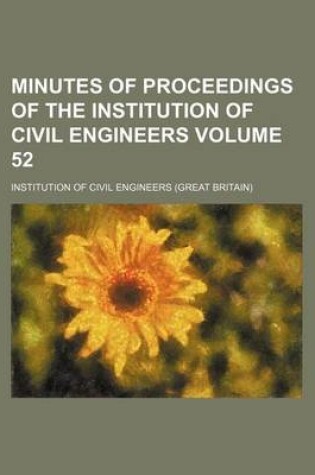 Cover of Minutes of Proceedings of the Institution of Civil Engineers Volume 52