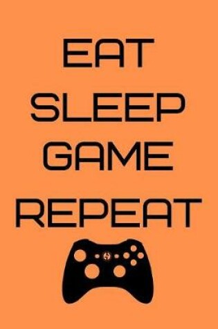 Cover of Eat Sleep Game Repeat