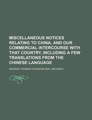 Cover of Miscellaneous Notices Relating to China, and Our Commercial Intercourse with That Country, Including a Few Translations from the Chinese Language