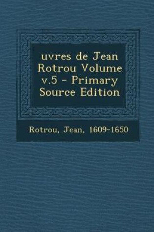 Cover of Uvres de Jean Rotrou Volume V.5