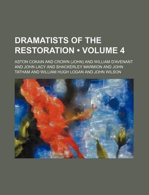 Book cover for Dramatists of the Restoration (Volume 4)