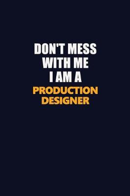 Book cover for Don't Mess With Me I Am A Production designer