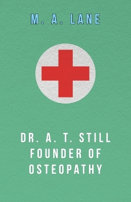 Book cover for Dr. A. T. Still Founder of Osteopathy