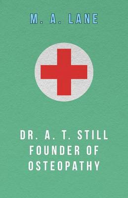 Book cover for Dr. A. T. Still Founder of Osteopathy