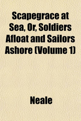 Book cover for Scapegrace at Sea, Or, Soldiers Afloat and Sailors Ashore (Volume 1)