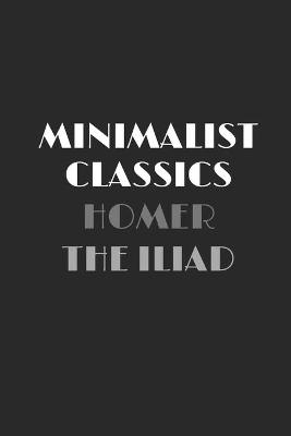 Book cover for The Iliad (Minimalist Classics)