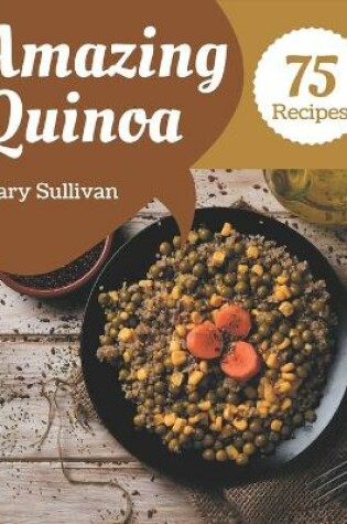 Cover of 75 Amazing Quinoa Recipes