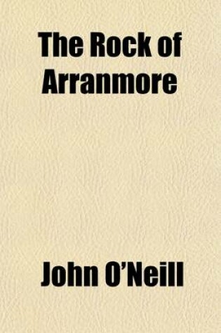 Cover of The Rock of Arranmore; A Narrative Dramatic Poem in Three Scenes with Introduction