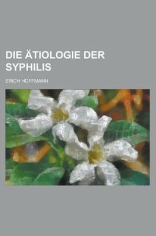 Cover of Die Atiologie Der Syphilis