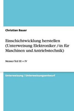 Cover of Einschichtwicklung Herstellen (Unterweisung Elektroniker /-In Fur Maschinen Und Antriebstechnik)