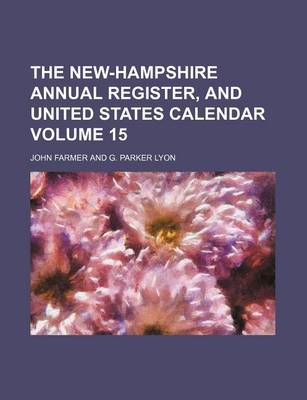 Book cover for The New-Hampshire Annual Register, and United States Calendar Volume 15