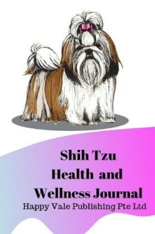 Cover of Shih Tzu Health and Wellness Journal