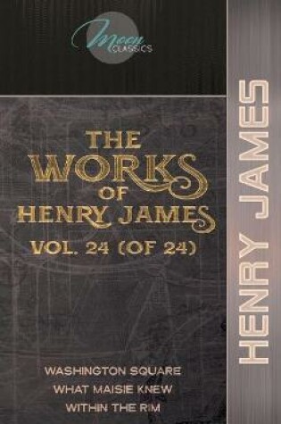 Cover of The Works of Henry James, Vol. 24 (of 24)