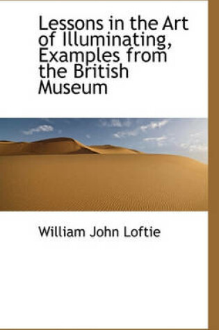 Cover of Lessons in the Art of Illuminating, Examples from the British Museum