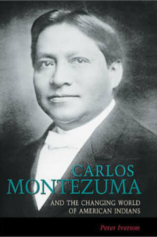 Cover of Carlos Montezuma and the Changing World of American Indians