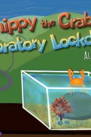 Cover of Snippy The Crab's Laboratory Lockdown