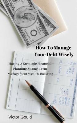 Cover of How to Manage Your Debt Wisely