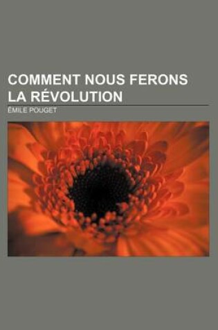 Cover of Comment Nous Ferons La Revolution