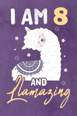 Book cover for I am 8 And Llamazing