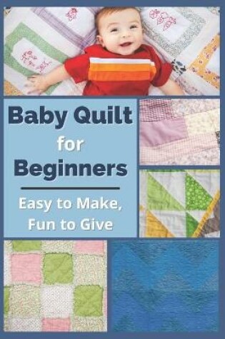 Cover of Baby Quilt for Beginners