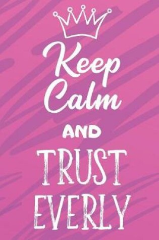 Cover of Keep Calm and Trust Everly