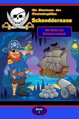 Book cover for Die Abenteuer des Piratenkapitans Schnoddernase Teil 1