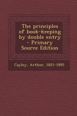 Cover of The Principles of Book-Keeping by Double Entry - Primary Source Edition