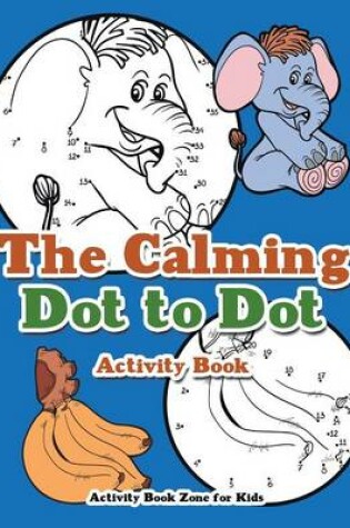 Cover of The Calming Dot to Dot Activity Book