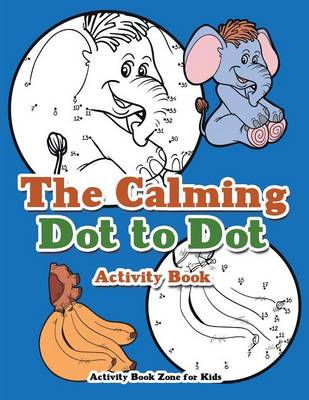 Book cover for The Calming Dot to Dot Activity Book