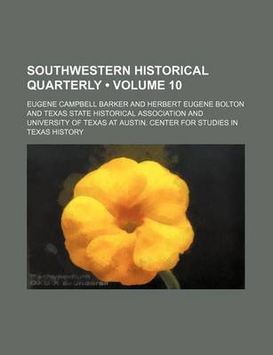 Book cover for Southwestern Historical Quarterly (Volume 10)