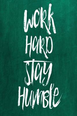 Cover of Chalkboard Journal - Work Hard Stay Humble (Green)