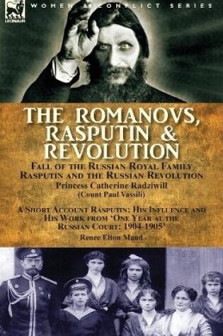 Cover of The Romanovs, Rasputin, & Revolution-Fall of the Russian Royal Family-Rasputin and the Russian Revolution, With a Short Account Rasputin