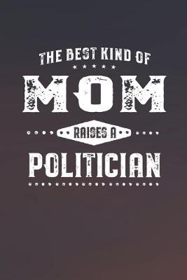 Book cover for The Best Kind Of Mom Raises A Politician