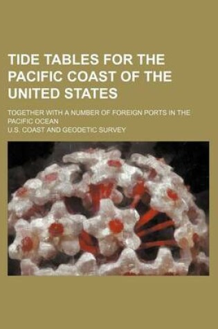 Cover of Tide Tables for the Pacific Coast of the United States; Together with a Number of Foreign Ports in the Pacific Ocean