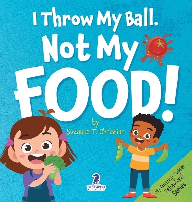 Book cover for I Throw My Ball, Not My Food!