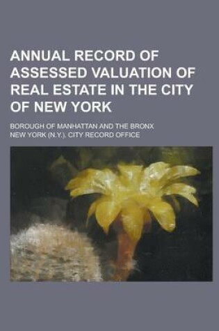 Cover of Annual Record of Assessed Valuation of Real Estate in the City of New York; Borough of Manhattan and the Bronx