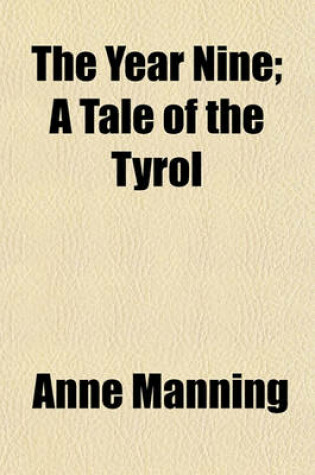 Cover of The Year Nine; A Tale of the Tyrol