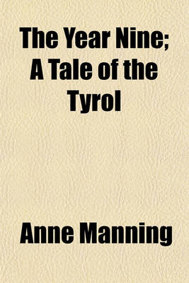 Book cover for The Year Nine; A Tale of the Tyrol