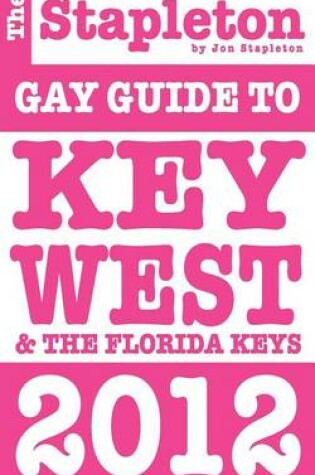 Cover of The Stapleton 2012 Gay Guide to Key West & the Florida Keys