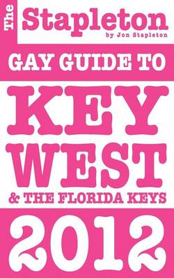 Book cover for The Stapleton 2012 Gay Guide to Key West & the Florida Keys