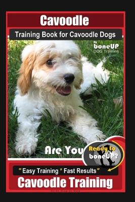 Book cover for Cavoodle Training Book for Cavoodle Dogs By BoneUP DOG Training, Are You Ready to Bone Up? Easy Training * Fast Results, Cavoodle Training